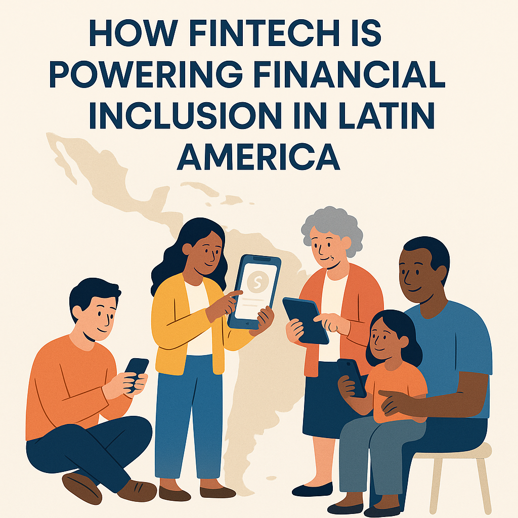 How Fintech is powering financial Inclusion in Latin America