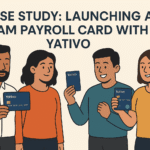 Case Study: Launching a LATAM Payroll Card with Yativo