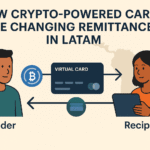 How Crypto-Powered Cards Are Changing Remittances in LATAM